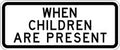S4-2 WHEN CHILDREN ARE PRESENT SIGN